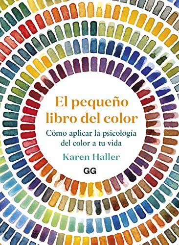 El pequeño libro del color: Cómo aplicar la psicología del color a tu vida von Editorial GG, SL
