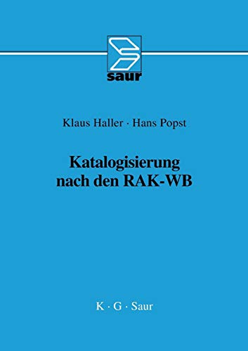 Katalogisierung nach den RAK-WB: Eine Einführung in die Regeln für die alphabetische Katalogisierung in wissenschaftlichen Bibliotheken