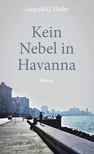 Kein Nebel in Havanna: Roman von Books on Demand GmbH