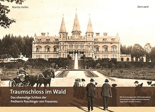 Traumschloss im Wald: Das ehemalige Schloss der Freiherrn Poschinger von Frauenau
