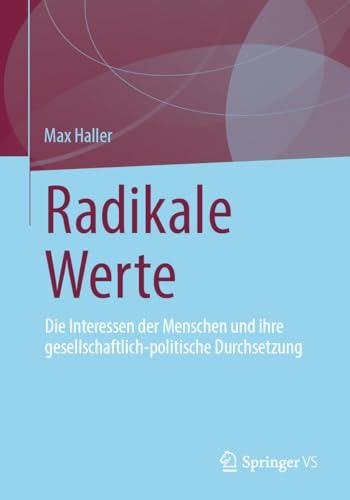 Radikale Werte: Die Interessen der Menschen und ihre gesellschaftlich-politische Durchsetzung von Springer VS