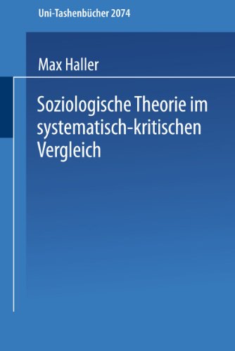 Soziologische Theorie im systematisch-kritischen Vergleich: Systematisch-kritischer Vergleich zeitgenössischer Sozialtheorien und Versuch einer . . . ... Popper (Universitätstaschenbücher, 1, Band 1) von VS Verlag für Sozialwissenschaften