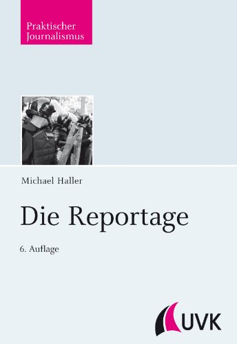 Die Reportage (Praktischer Journalismus)