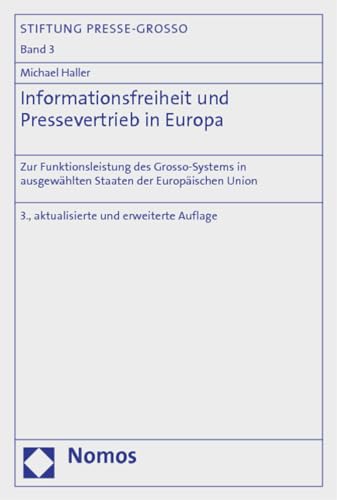 Informationsfreiheit und Pressevertrieb in Europa: Zur Funktionsleistung des Grosso-Systems in ausgewählten Staaten der Europäischen Union (STIFTUNG PRESSE-GROSSO)
