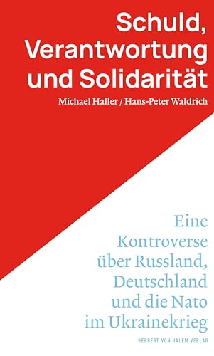 Schuld, Verantwortung und Solidarität: Eine Kontroverse über Russland, Deutschland und die Nato im Ukrainekrieg