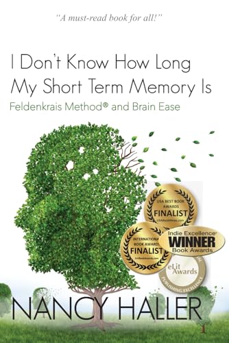 I Don't Know How Long My Short Term Memory Is...: Feldenkrais® and BrainEase