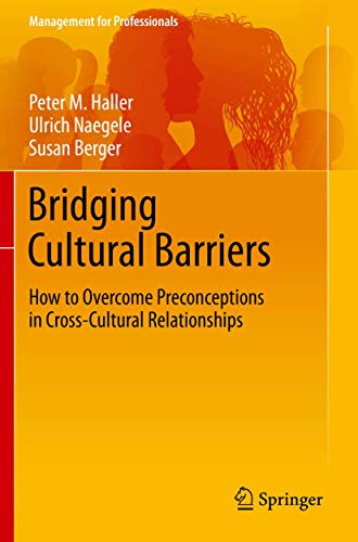 Bridging Cultural Barriers: How to Overcome Preconceptions in Cross-Cultural Relationships (Management for Professionals) von Springer