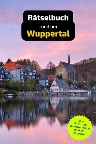 Rätselbuch rund um Wuppertal: Tolles Geschenk für Wuppertals Einwohner. Worträtsel und knifflige Herausforderungen in einem Kreuzworträtselheft.