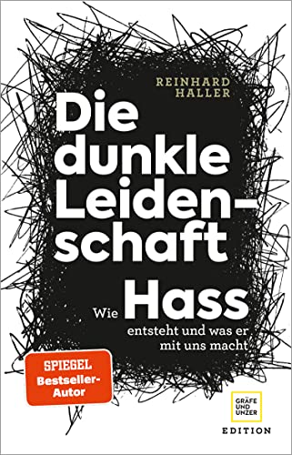 Die dunkle Leidenschaft: Wie Hass entsteht und was er mit uns macht (Lebenshilfe) von Gräfe und Unzer