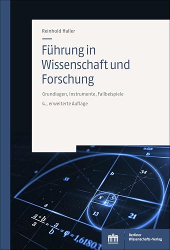 Führung in Wissenschaft und Forschung: Grundlagen, Instrumente, Fallbeispiele von Berliner Wissenschafts-Verlag