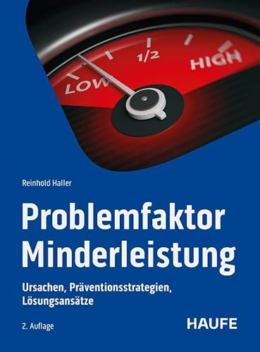 Problemfaktor Minderleistung: Ursachen, Präventionsstrategien, Lösungsansätze (Haufe Fachbuch) von Haufe