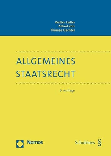 Allgemeines Staatsrecht: Eine juristische Einführung in die Allgemeine Staatslehre (NomosStudium)