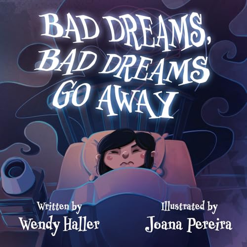 Bad Dreams, Bad Dreams Go Away Bad Dreams, Bad Dreams Go Away von Stillwater River Publications