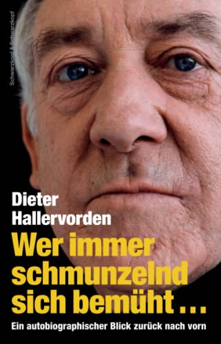 Wer immer schmunzelnd sich bemüht …: Ein autobiografischer Blick zurück nach vorn Wer immer schmunzelnd sich bemüht …: Ein autobiografischer Blick zurück nach vorn