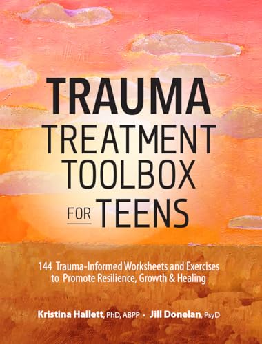 Trauma Treatment Toolbox for Teens: 144 Trauma:Informed Worksheets and Exercises to Promote Resilience, Growth & Healing von Pesi Publishing