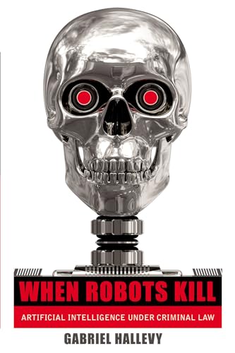 When Robots Kill: Artificial Intelligence Under Criminal Law