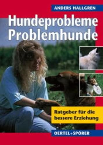 Hundeprobleme - Problemhunde?: Ratgeber für die bessere Erziehung Hundeprobleme - Problemhunde?: Ratgeber für die bessere Erziehung
