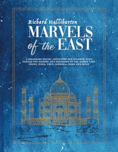 Marvels of the East: A rollicking 1930s travel adventure for children about the history and geography of Greece, Turkey, Israel, Lebanon, Iraq, Saudi ... India, Tibet, Cambodia, China and Japan. von myhomeschool