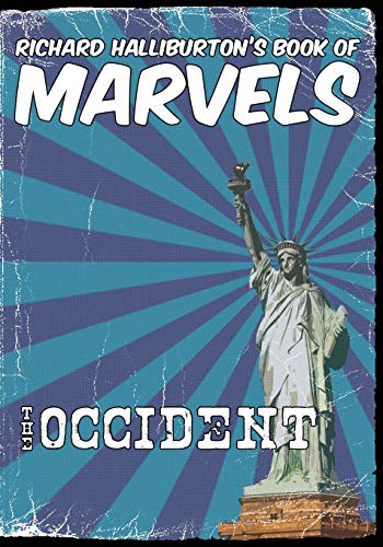 Richard Halliburton's Book of Marvels: the Occident von Living Book Press