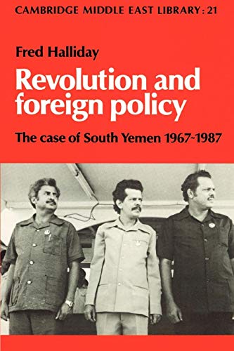 Revolution and Foreign Policy: The Case of South Yemen, 1967-1987 (Cambridge Middle East Library)