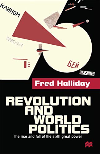 Revolution and World Politics: The Rise and Fall of the Sixth Great Power Revolution and World Politics: The Rise and Fall of the Sixth Great Power