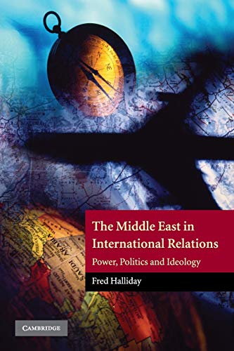 The Middle East in International Relations: Power, Politics and Ideology (The Contemporary Middle East, 4, Band 4)