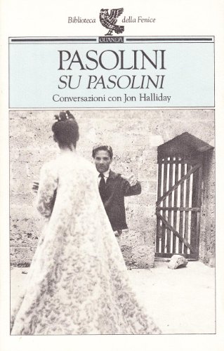 Su Pasolini. Conversazioni con Jon Halliday (Biblioteca della Fenice)