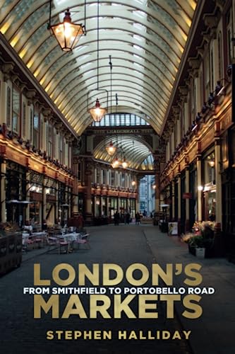 London's Markets: From Smithfield to Portobello Road