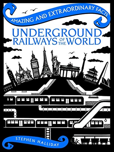 Underground Railways of the World (Amazing and Extraordinary Facts)