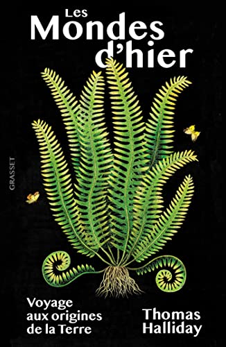 Les mondes d'hier: Voyage aux origines de la Terre