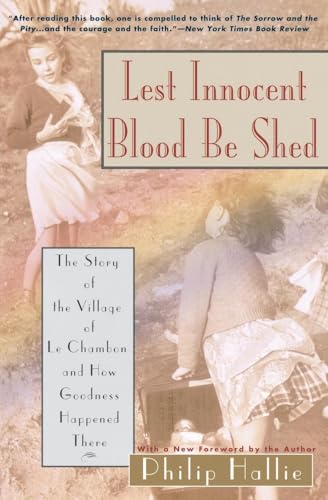 Lest Innocent Blood Be Shed: The Story of the Village of Le Chambon and How Goodness Happened There