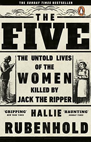 The Five: The Untold Lives of the Women Killed by Jack the Ripper