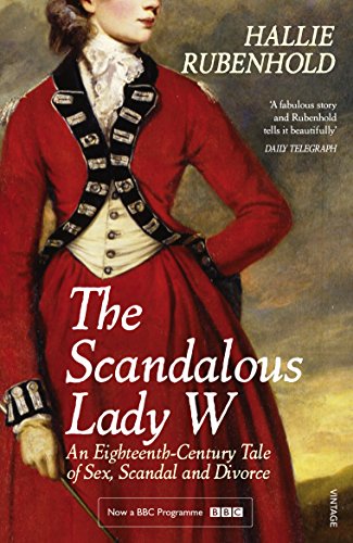 The Scandalous Lady W: An Eighteenth-Century Tale of Sex, Scandal and Divorce (by the bestselling author of The Five) von Vintage