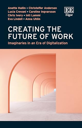 Creating the Future of Work: Imaginaries in an Era of Digitalization von Edward Elgar Publishing Ltd