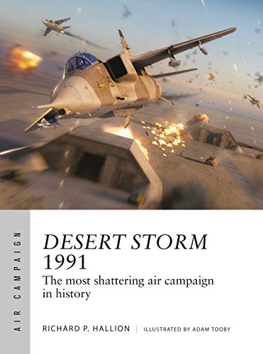 Desert Storm 1991: The most shattering air campaign in history von Osprey Publishing