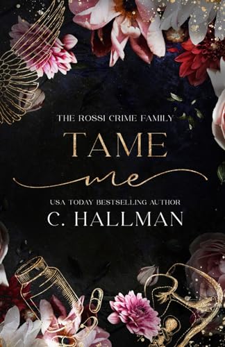 Tame Me: A Mafia Romance (The Rossi Crime Family, Band 4) von Independently published