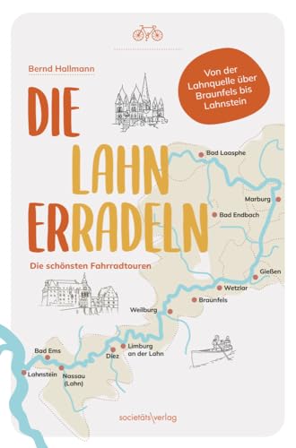 Die Lahn erradeln: Die schönsten Fahrradtouren Die Lahn erradeln: Die schönsten Fahrradtouren von Societäts-Verlag
