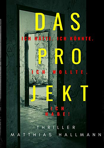 Das Projekt: Ich hätte. Ich könnte. Ich wollte. - Ich habe! Das Projekt: Ich hätte. Ich könnte. Ich wollte. - Ich habe!