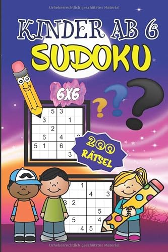 Sudoku Kinder ab 6: 200 einfach zu lösende, kindgerechte Rätsel für Kinder ab 6 Jahren - 6x6 - Denksport zum Knobeln - Rätselspaß ab 6 von Independently published