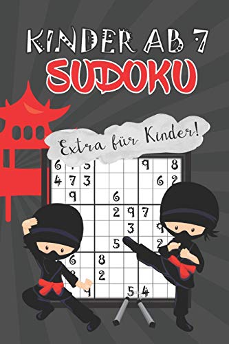 Sudoku für Kinder ab 7 Ninja: 80 kindgerechte Rätsel - Ideal als Geschenk oder Mitbringsel - Rätselheft ab 7 Jahren - Ferien - Rätselblock & Denksport - inkl. Lösungen