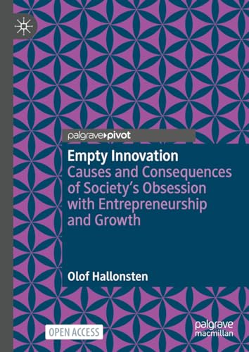 Empty Innovation: Causes and Consequences of Society's Obsession with Entrepreneurship and Growth von Palgrave Macmillan