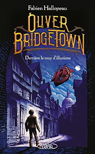 Oliver Bridgetown - Tome 1 Derrière le mur d'illusions (1) von MICHEL LAFON