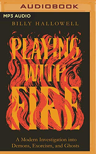 Playing With Fire: A Modern Investigation into Demons, Exorcism, and Ghosts von Thomas Nelson on Brilliance Audio