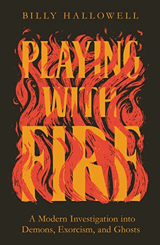 Playing with Fire: A Modern Investigation into Demons, Exorcism, and Ghosts von Thomas Nelson