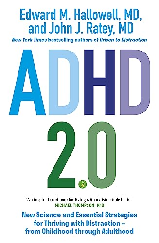 ADHD 2.0: New Science and Essential Strategies for Thriving with Distraction - from Childhood through Adulthood ADHD 2.0: New Science and Essential Strategies for Thriving with Distraction - from Childhood through Adulthood