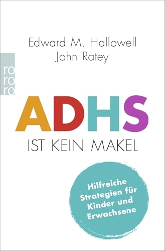 ADHS ist kein Makel: Hilfreiche Strategien für Kinder und Erwachsene von Rowohlt Taschenbuch