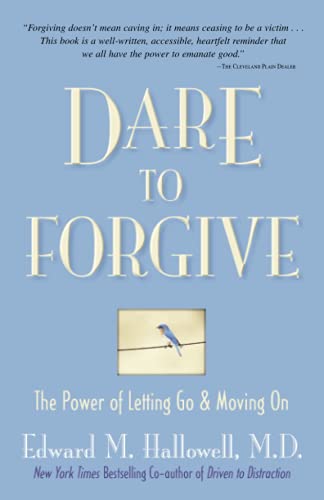 Dare to Forgive: The Power of Letting Go And Moving on: The Power of Letting Go & Moving on