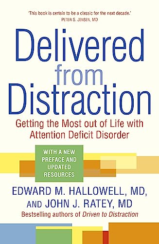 Delivered from Distraction: Getting the Most out of Life with Attention Deficit Disorder Delivered from Distraction: Getting the Most out of Life with Attention Deficit Disorder