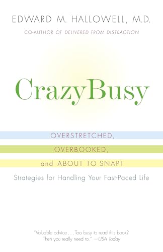 CrazyBusy: Overstretched, Overbooked, and About to Snap! Strategies for Handling Your Fast-Paced Life CrazyBusy: Overstretched, Overbooked, and About to Snap! Strategies for Handling Your Fast-Paced Life