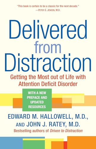 Delivered from Distraction: Getting the Most out of Life with Attention Deficit Disorder Delivered from Distraction: Getting the Most out of Life with Attention Deficit Disorder